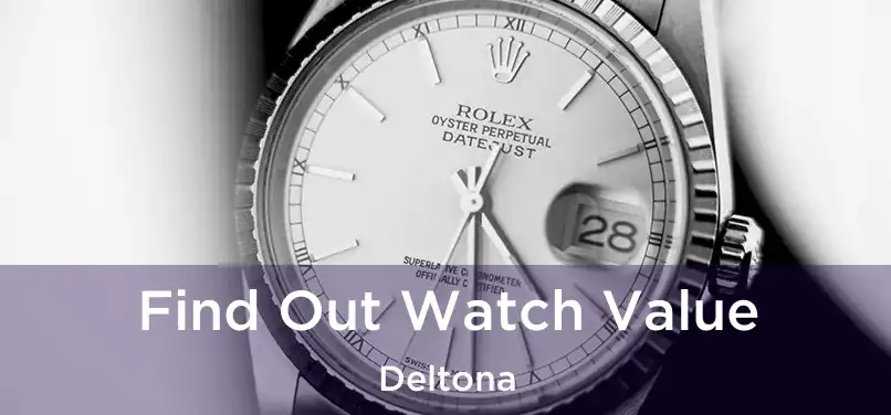 Find Out Watch Value Deltona